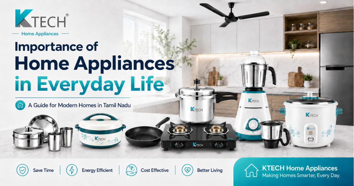Importance of Home Appliances in Everyday Life: A Guide for Modern Homes in Tamil Nadu