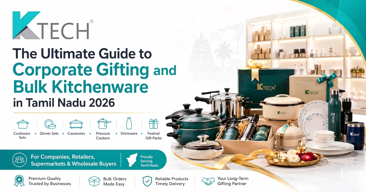 The Ultimate Guide to Corporate Gifting and Bulk Kitchenware in Tamil Nadu 2026